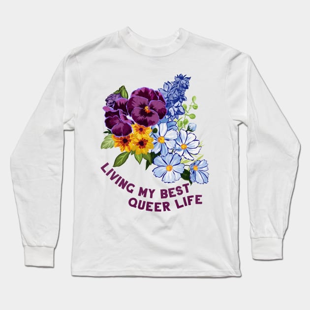 Living My Best Queer Life Long Sleeve T-Shirt by FabulouslyFeminist